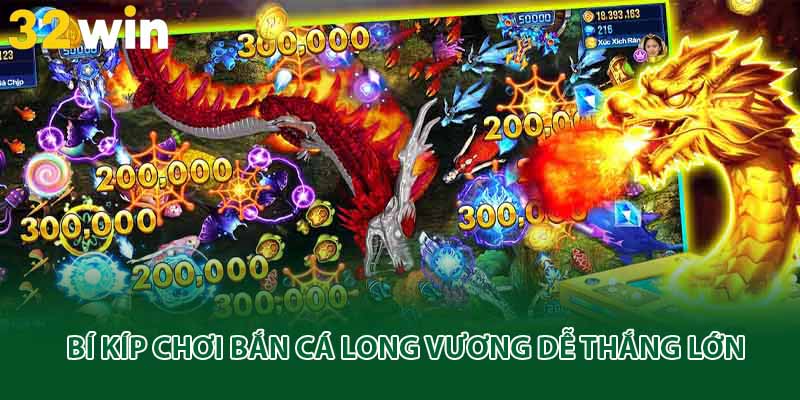 Bí kíp chơi bắn cá long vương dễ thắng lớn