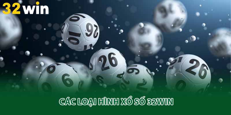 Các loại hình xổ số 32win