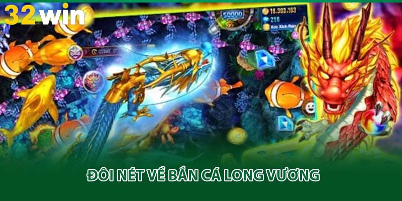 Đôi nét về bắn cá long vương