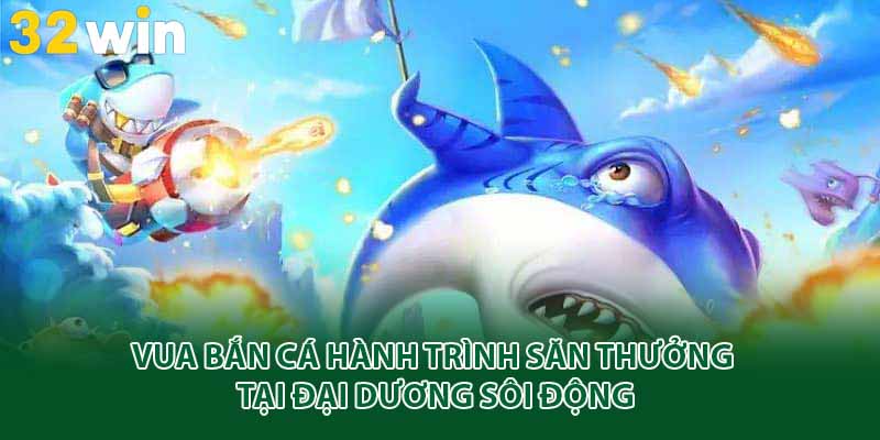 vua bắn cá 32win